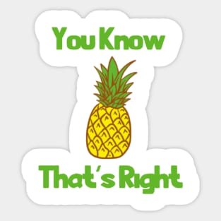 You Know That's Right Sticker